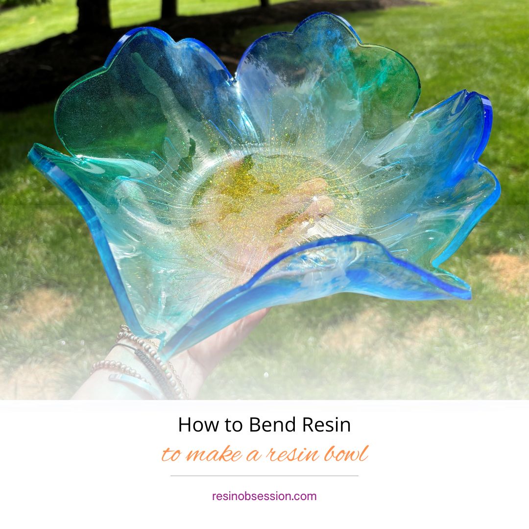 Bend it Like Resin: How to Bend Resin to Create a Resin Bowl