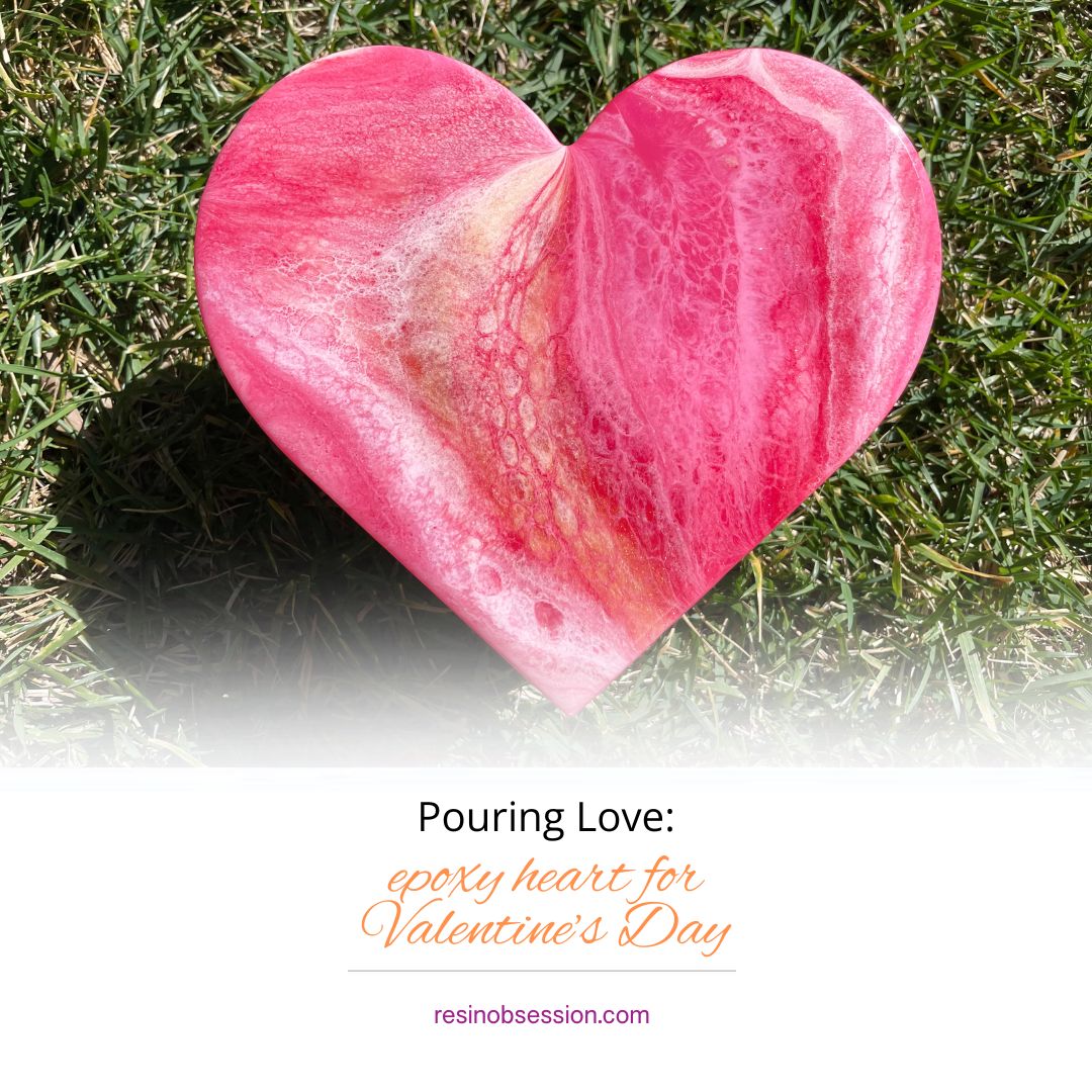 Pouring Love: Epoxy Heart for Valentine’s Day